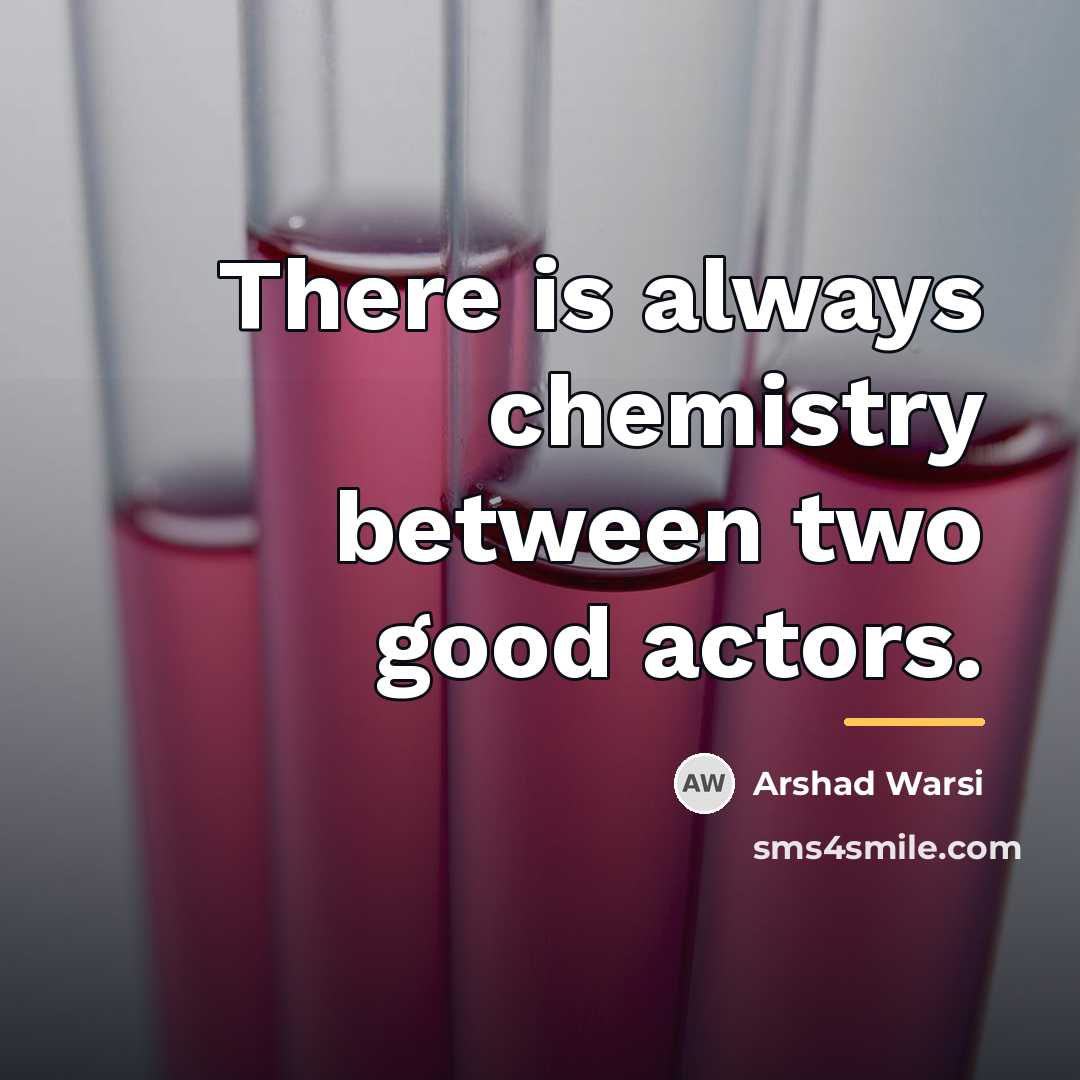 “There is always chemistry between two good actors.…” quote by Arshad Warsi