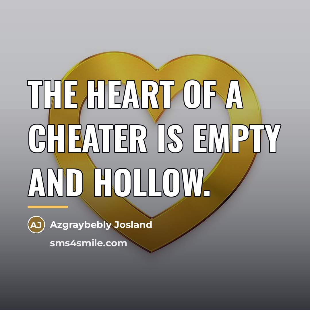 “The heart of a cheater is empty and hollow.…” quote by Azgraybebly Josland