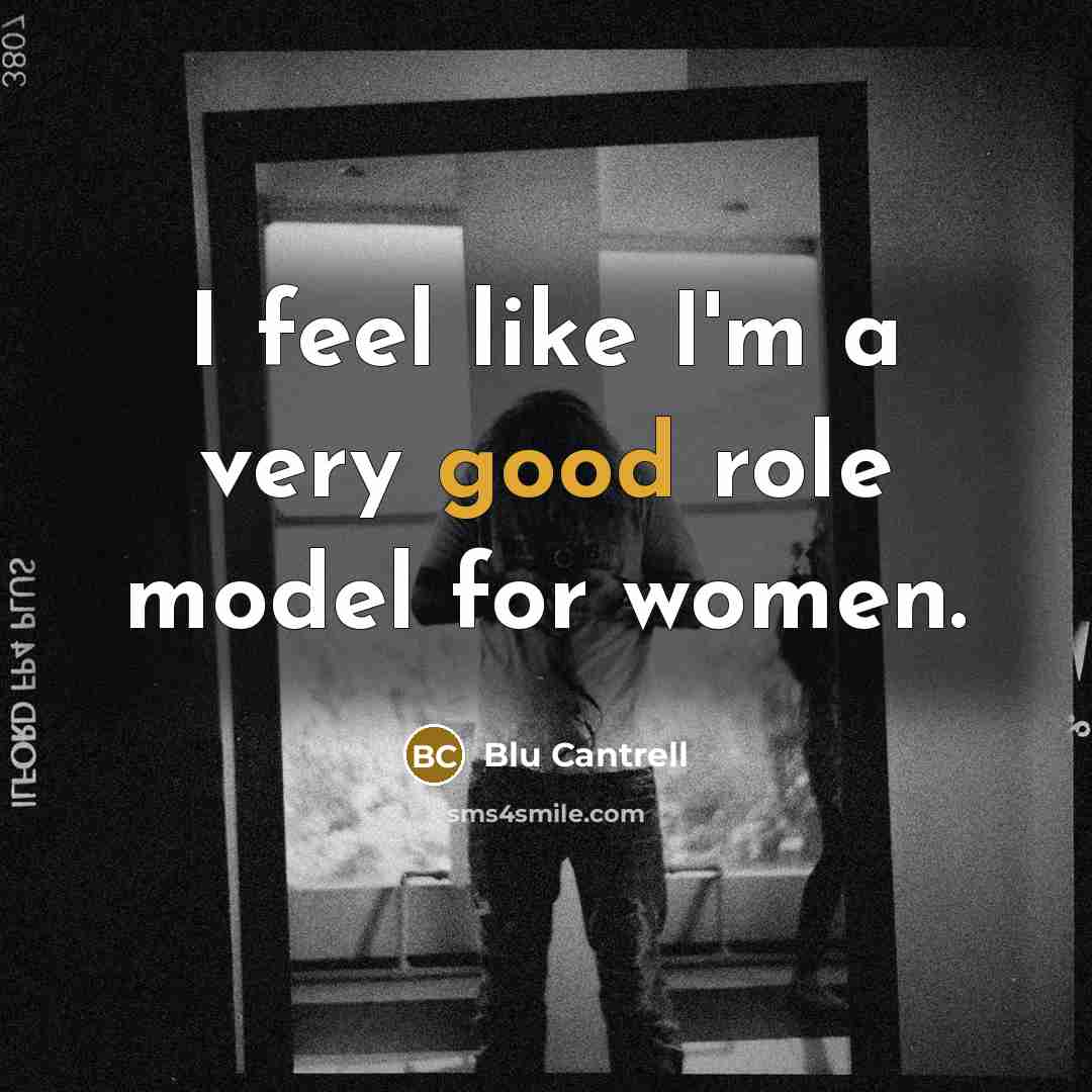 “I feel like I'm a very good role model for…” quote by Blu Cantrell