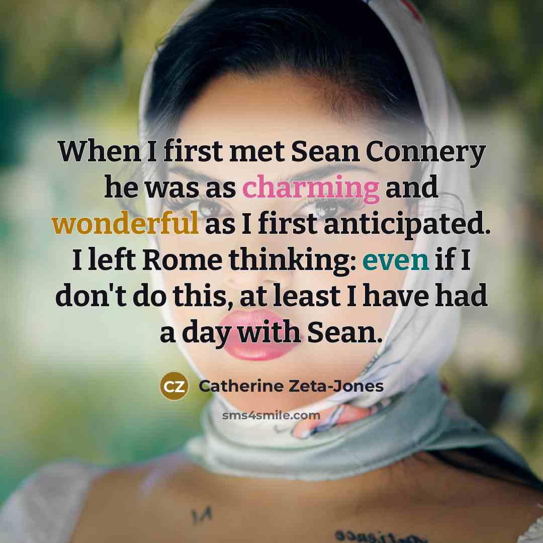 “When I first met Sean Connery he was as charming…” quote by Catherine Zeta-Jones
