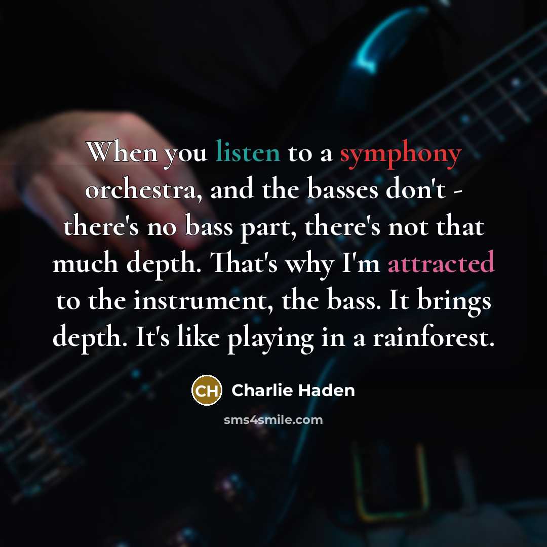 “When you listen to a symphony orchestra, and the basses…” quote by Charlie Haden