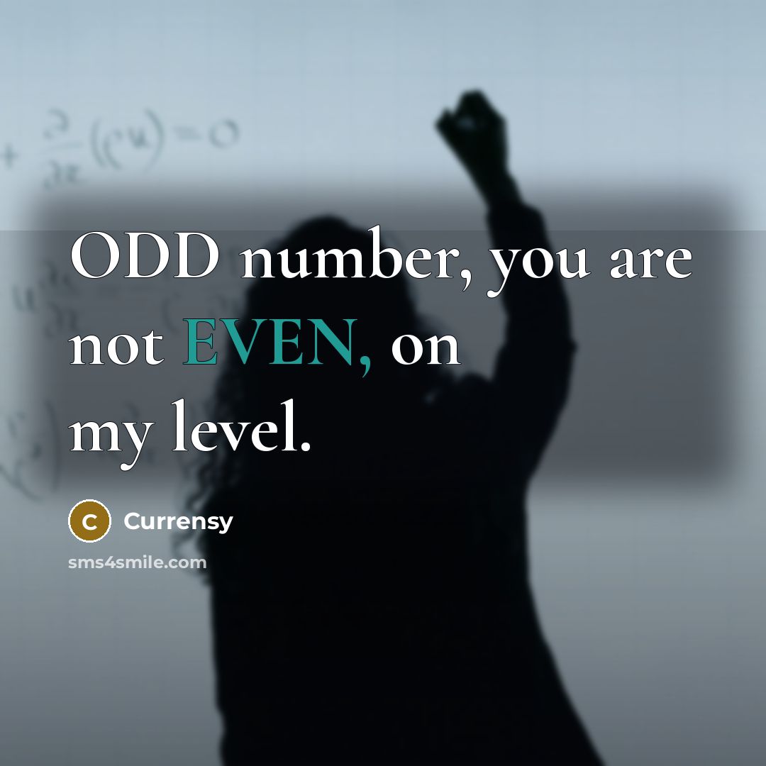 “ODD number, you are not EVEN, on my level.…” quote by Currensy