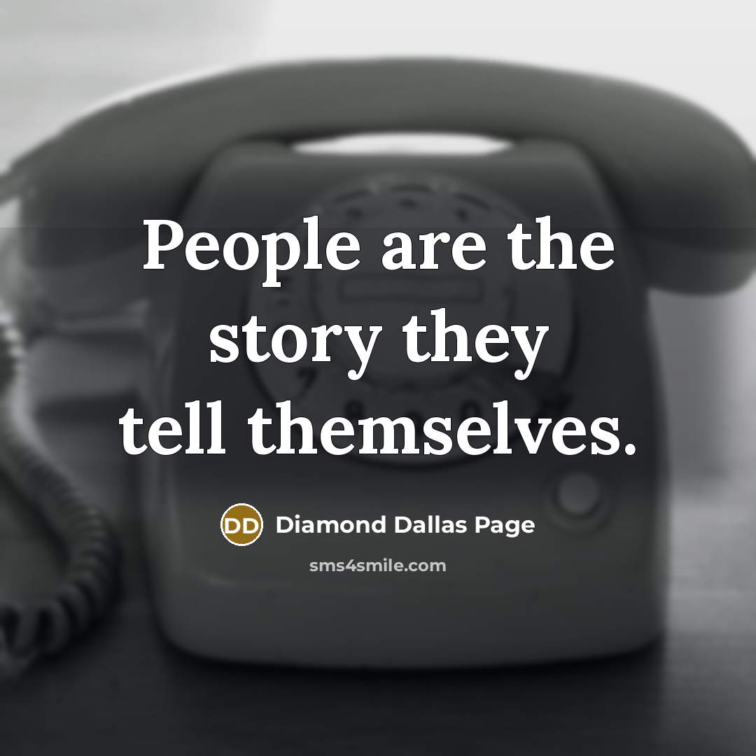 “People are the story they tell themselves.…” quote by Diamond Dallas Page