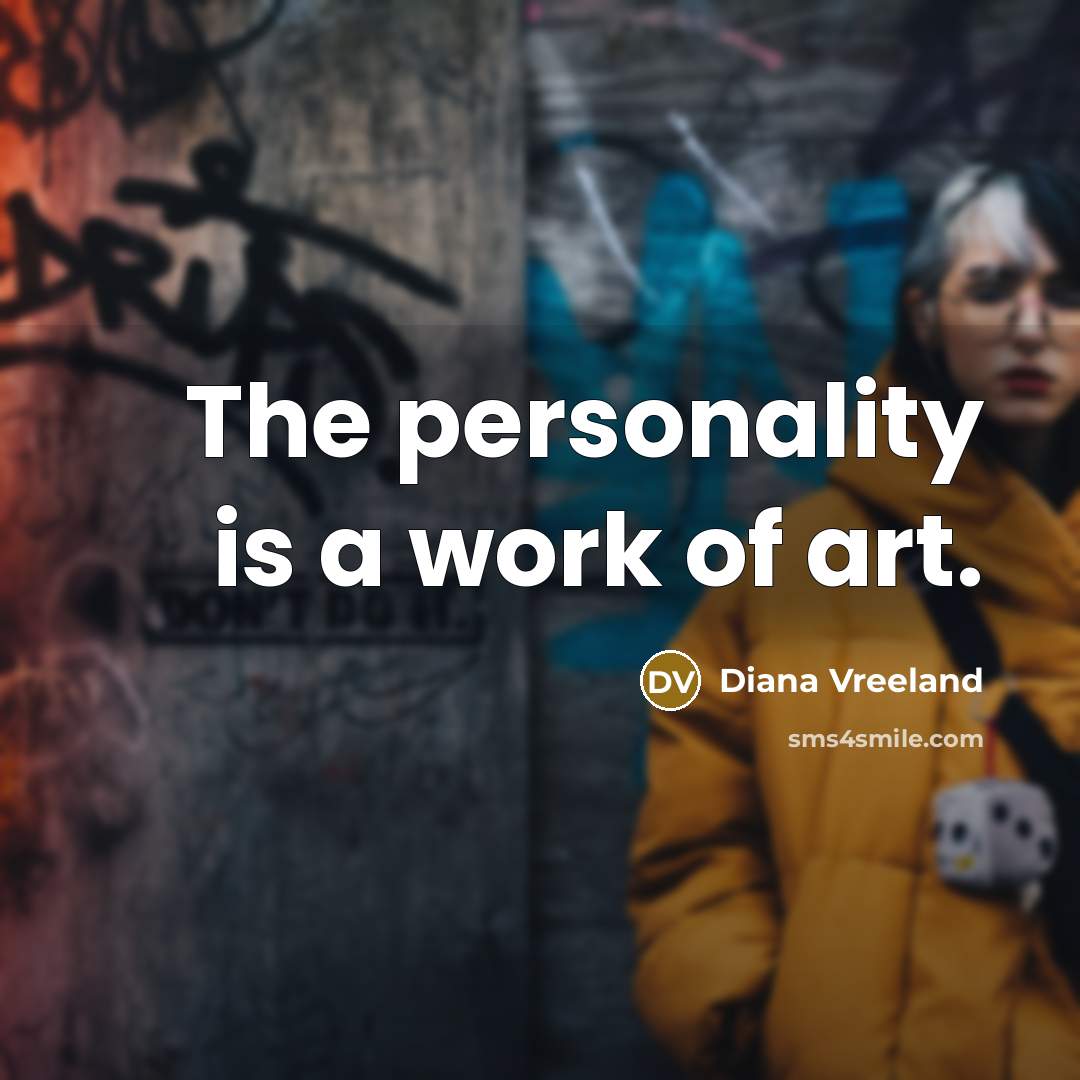 “The personality is a work of art.…” quote by Diana Vreeland