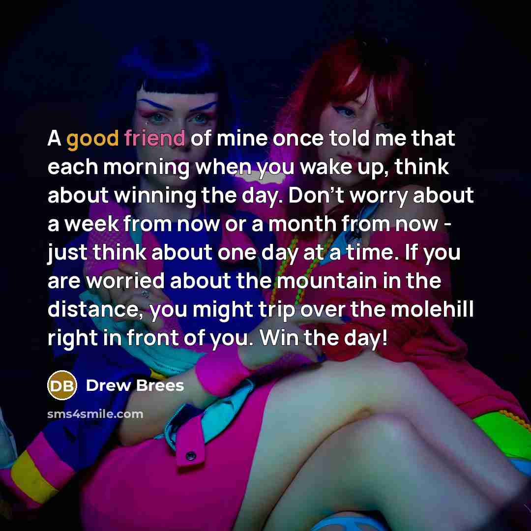 “A good friend of mine once told me that each…” quote by Drew Brees