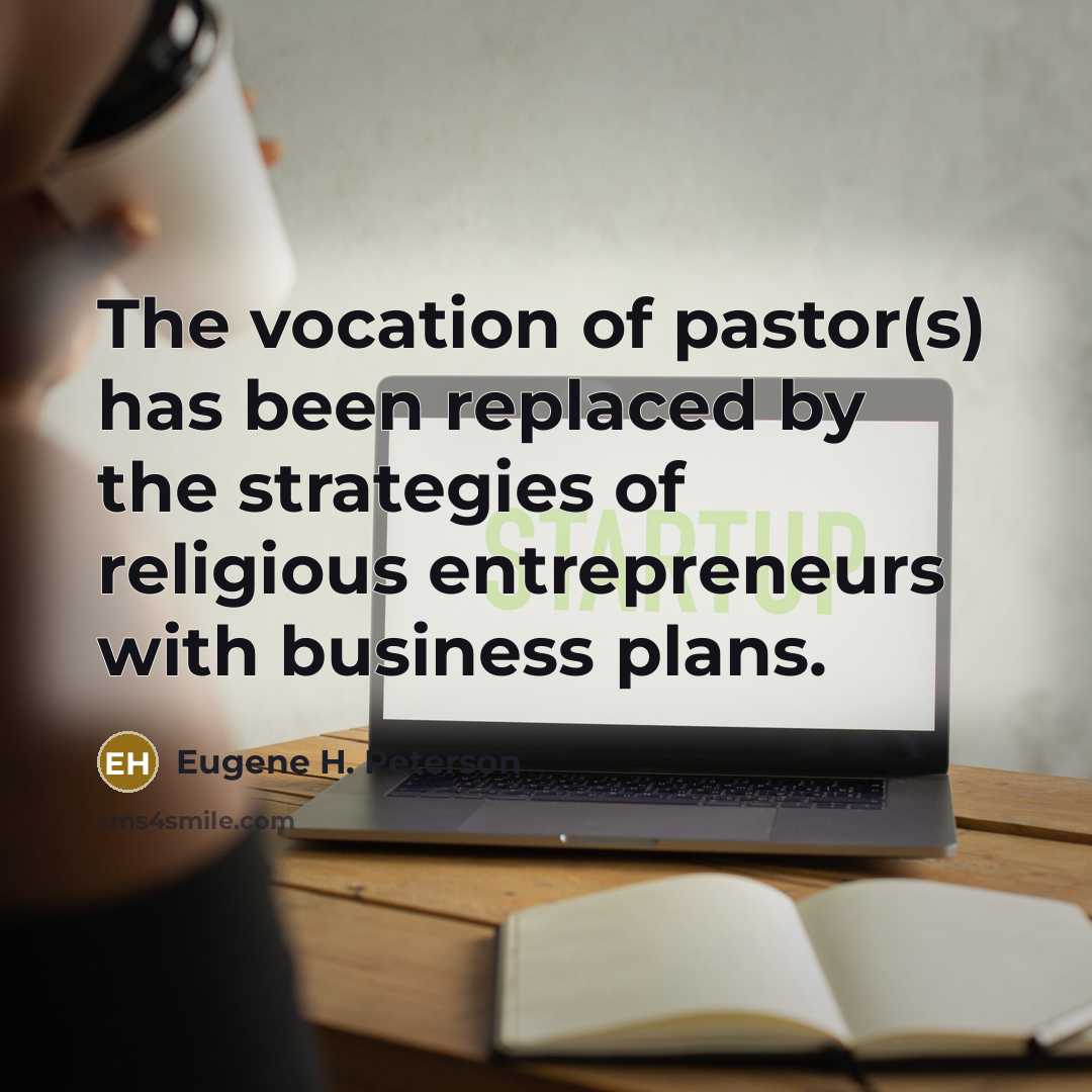 “The vocation of pastor(s) has been replaced by the strategies…” quote by Eugene H. Peterson