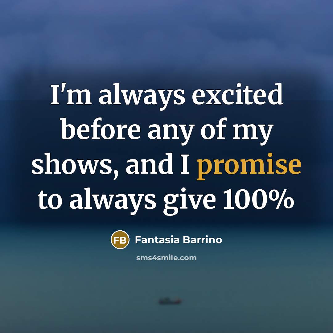 “I'm always excited before any of my shows, and I promise to always give 100%” quote by Fantasia Barrino