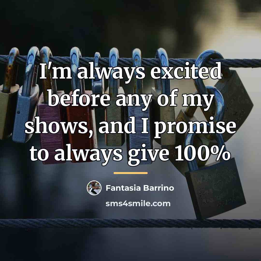 “I'm always excited before any of my shows, and I…” quote by Fantasia Barrino