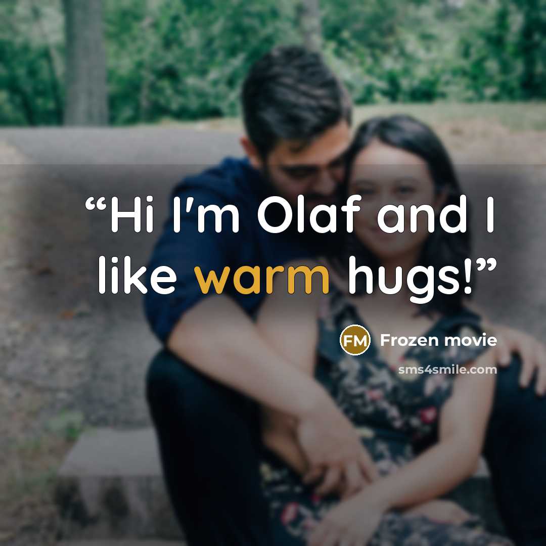 “Hi I'm Olaf and I like warm hugs!” quote by Frozen movie