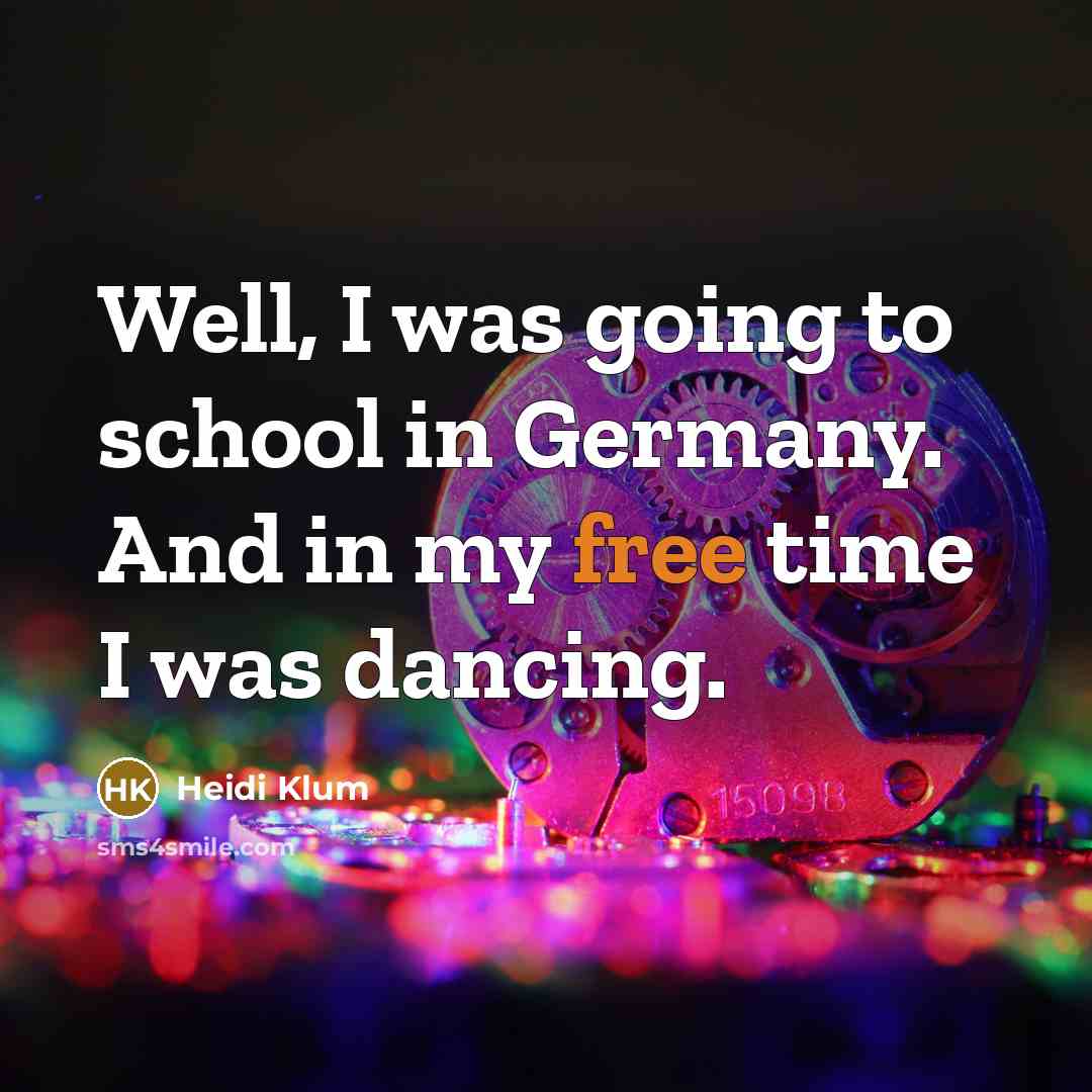 “Well, I was going to school in Germany. And in…” quote by Heidi Klum