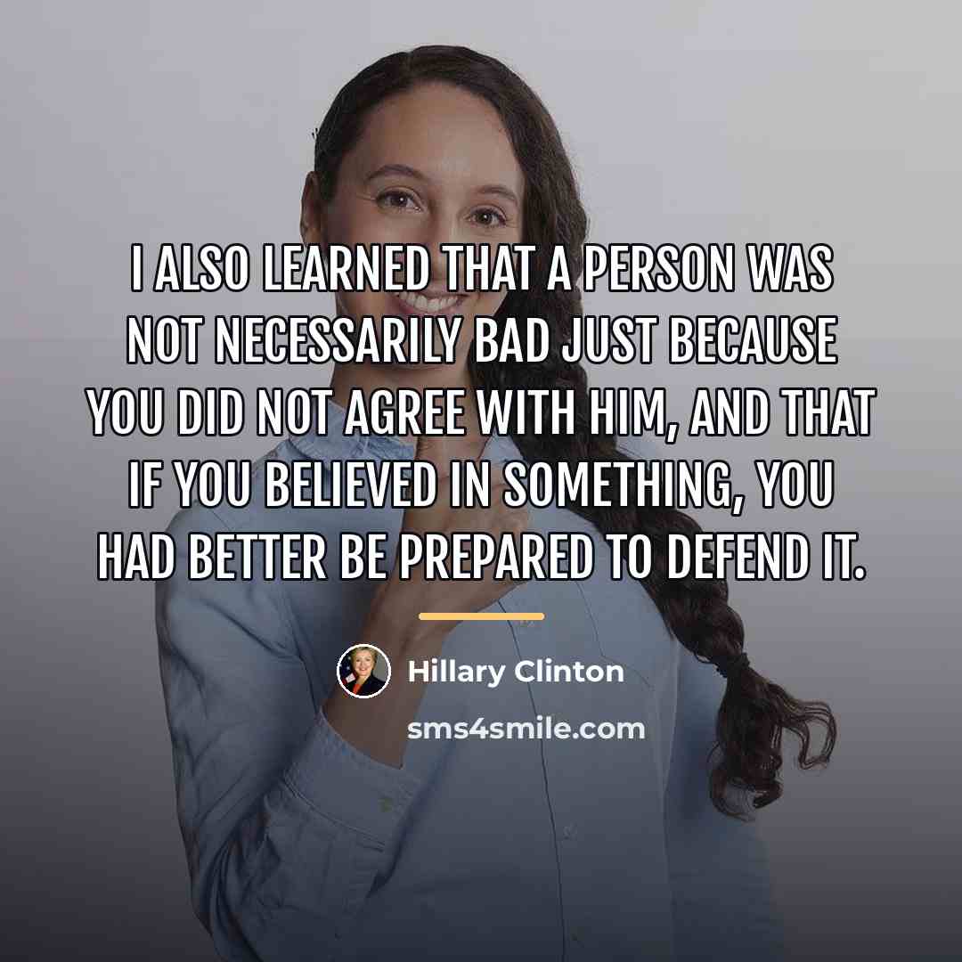 “I also learned that a person was not necessarily bad…” quote by Hillary Clinton