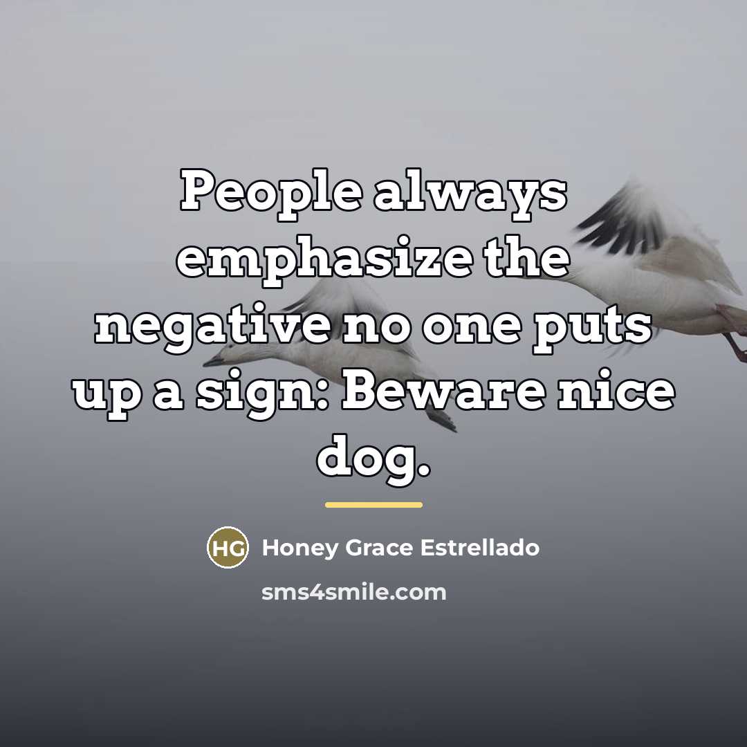 “People always emphasize the negative no one puts up a…” quote by Honey Grace Estrellado
