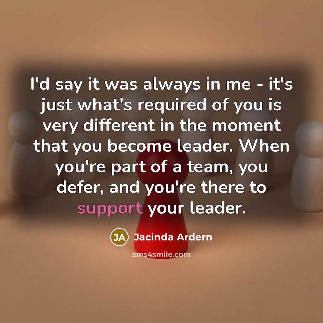 “I'd say it was always in me - it's just…” quote by Jacinda Ardern
