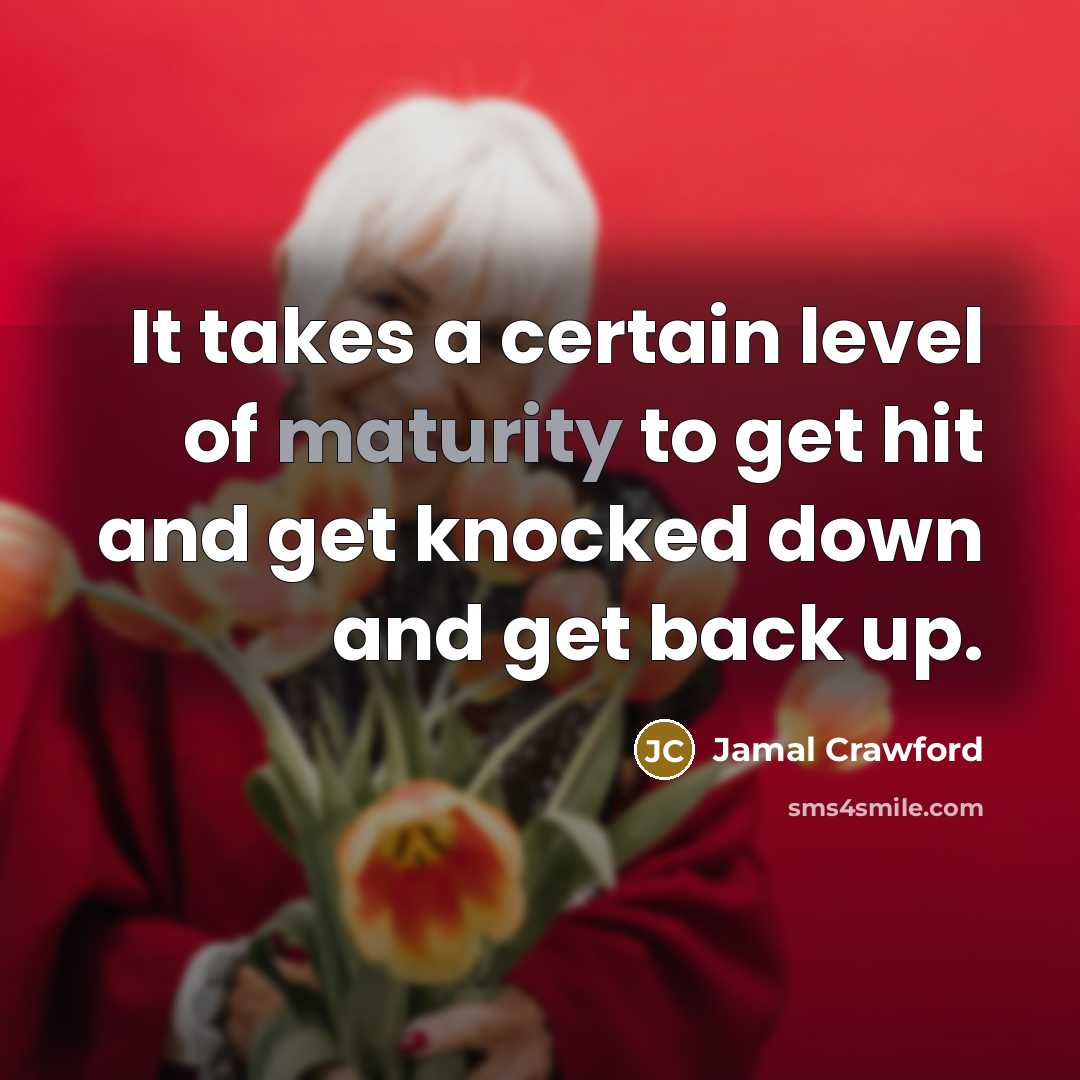“It takes a certain level of maturity to get hit…” quote by Jamal Crawford