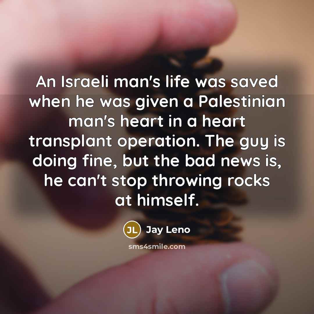 “An Israeli man's life was saved when he was given…” quote by Jay Leno