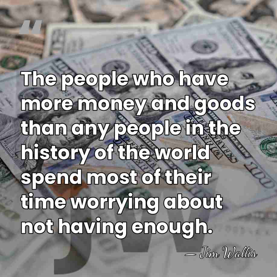 The people who have more money and goods than any people in&hellip; - Jim Wallis