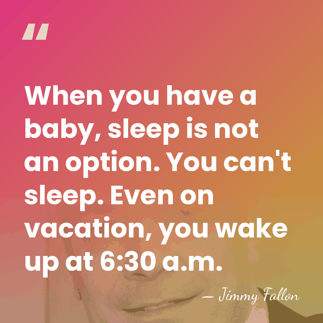 When you have a baby, sleep is not an option. You can't&hellip; - Jimmy Fallon