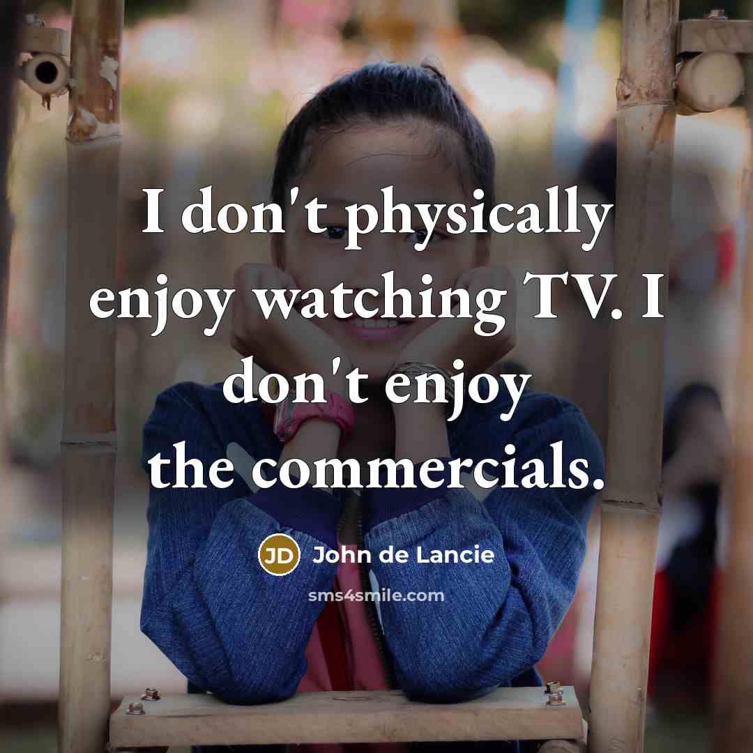 “I don't physically enjoy watching TV. I don't enjoy the…” quote by John de Lancie