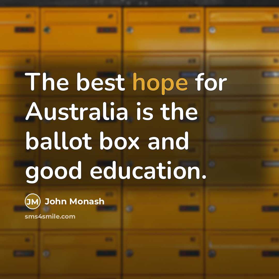 “The best hope for Australia is the ballot box and…” quote by John Monash