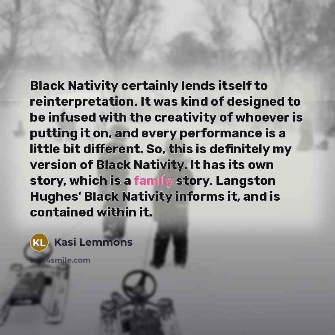 “Black Nativity certainly lends itself to reinterpretation. It was kind…” quote by Kasi Lemmons