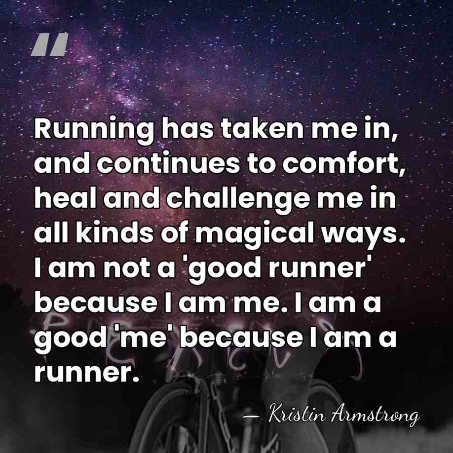 Running has taken me in, and continues to comfort, heal and challenge&hellip; - Kristin Armstrong