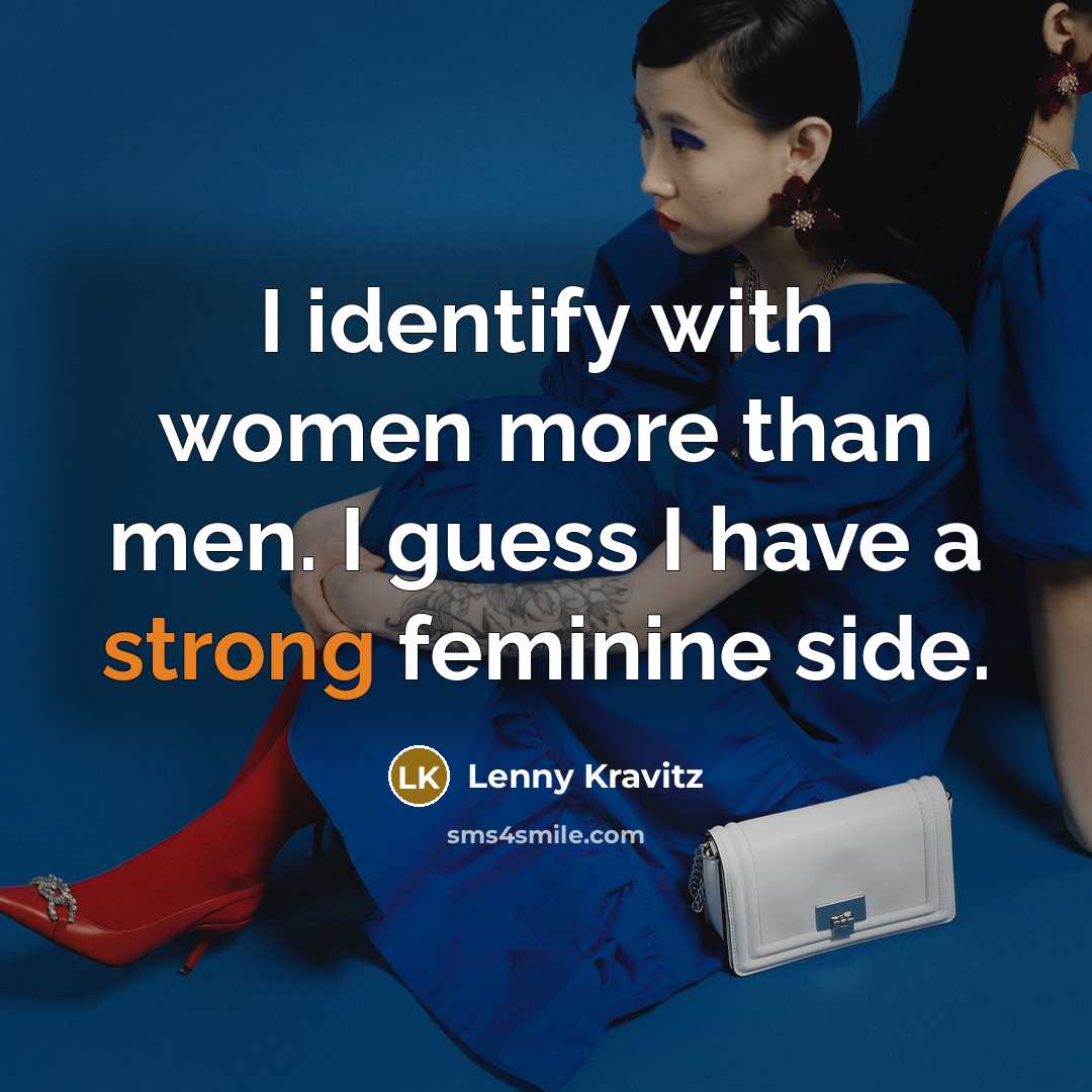 “I identify with women more than men. I guess I…” quote by Lenny Kravitz