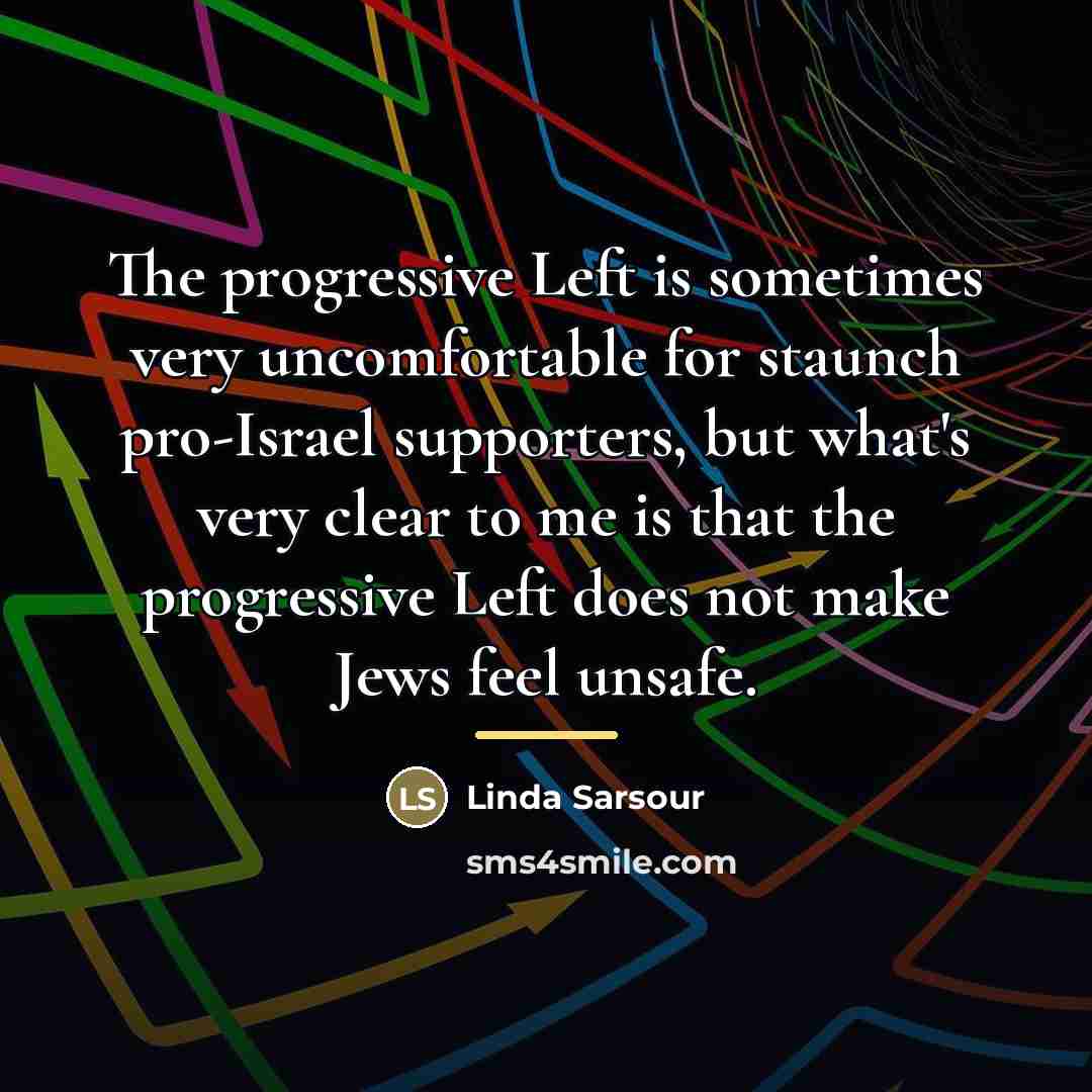 “The progressive Left is sometimes very uncomfortable for staunch pro-Israel…” quote by Linda Sarsour