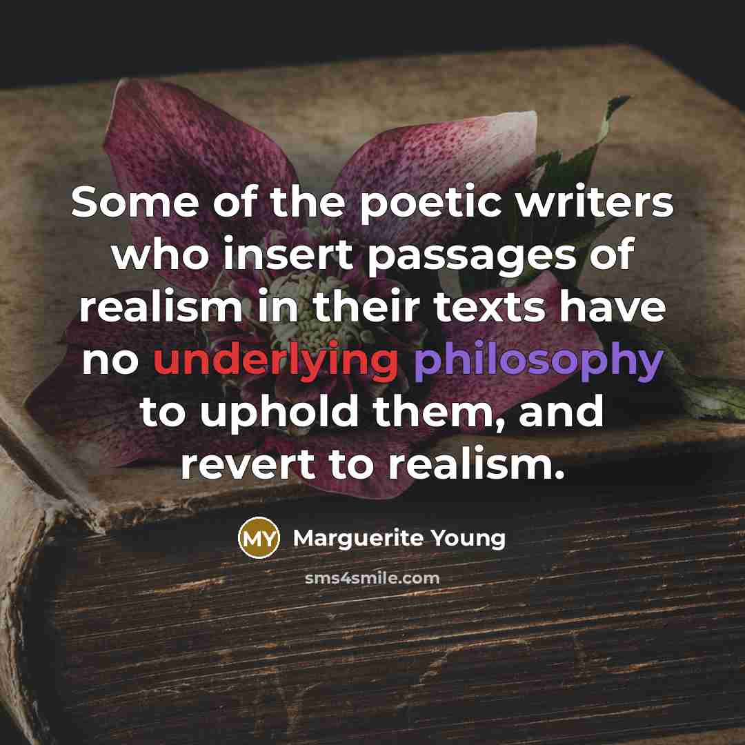 “Some of the poetic writers who insert passages of realism…” quote by Marguerite Young