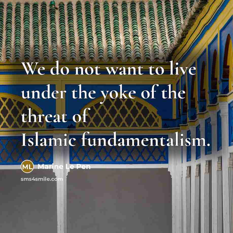 “We do not want to live under the yoke of…” quote by Marine Le Pen