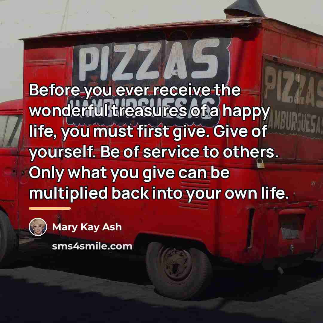 “Before you ever receive the wonderful treasures of a happy…” quote by Mary Kay Ash
