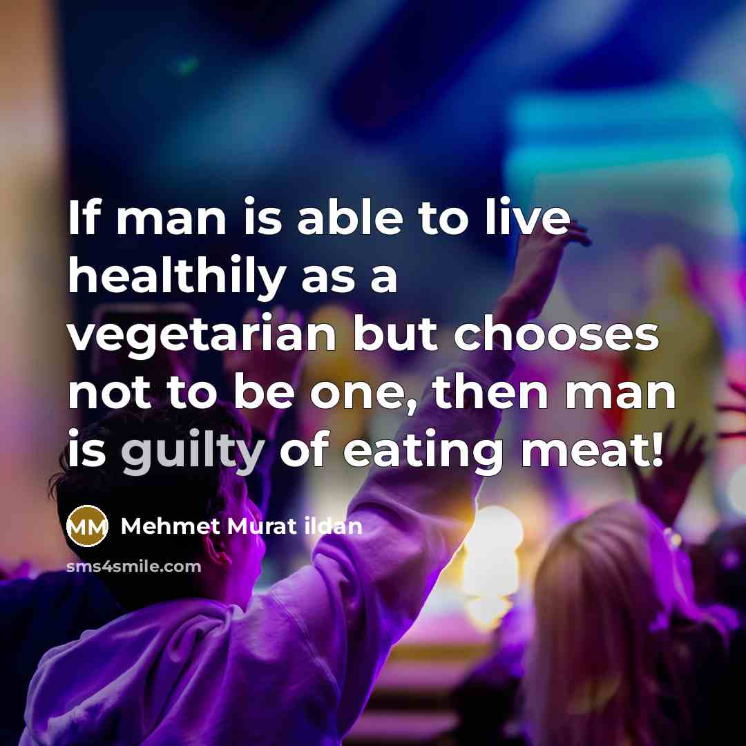 “If man is able to live healthily as a vegetarian…” quote by Mehmet Murat Ildan