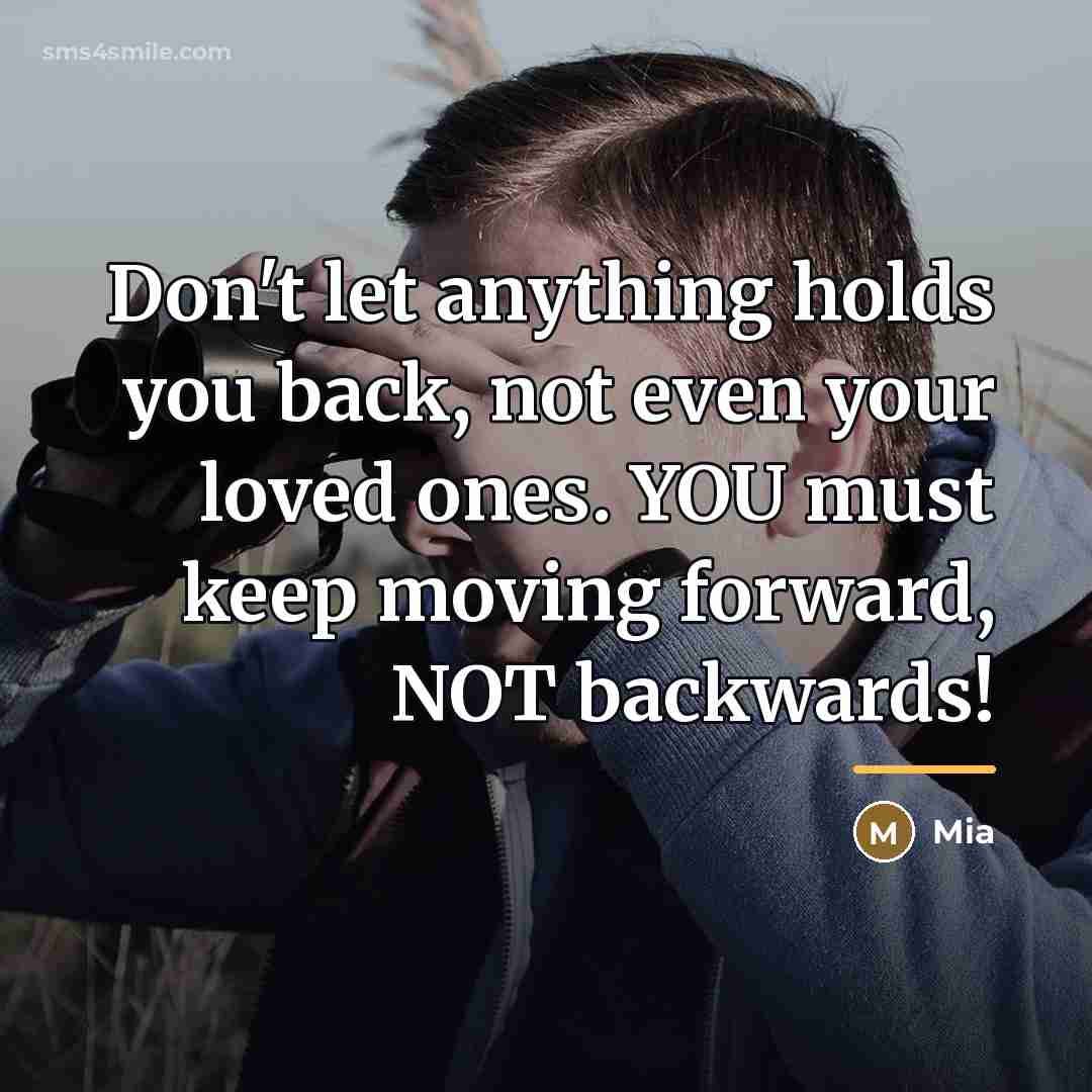 “Don't let anything holds you back, not even your loved…” quote by Mia