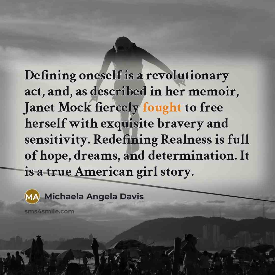 “Defining oneself is a revolutionary act, and, as described in…” quote by Michaela Angela Davis