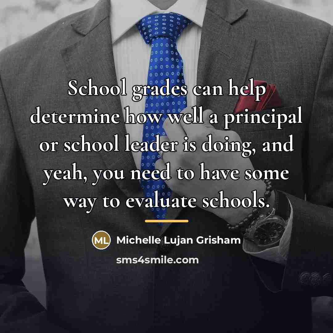 “School grades can help determine how well a principal or…” quote by Michelle Lujan Grisham