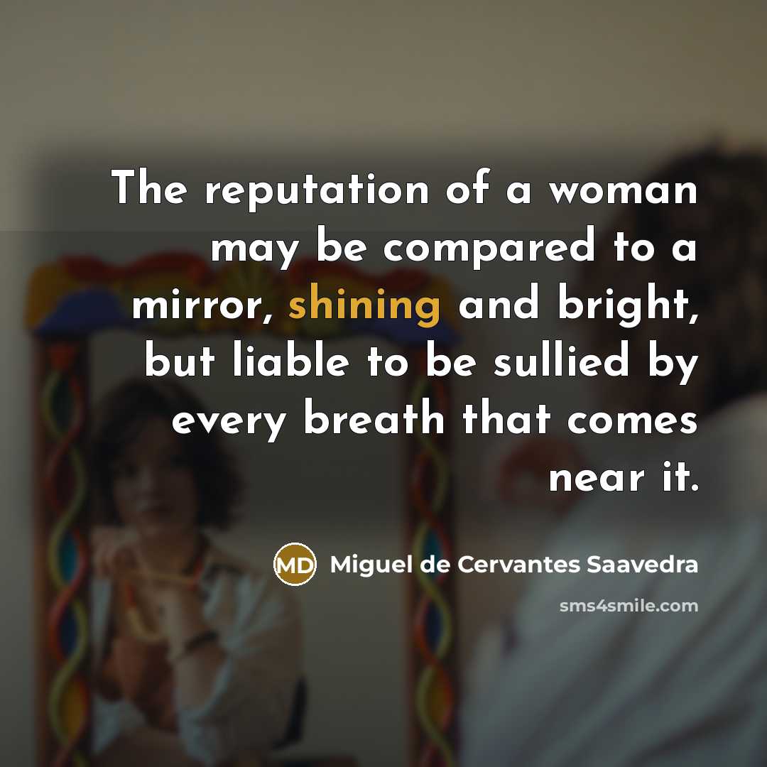 “The reputation of a woman may be compared to a…” quote by Miguel De Cervantes Saavedra