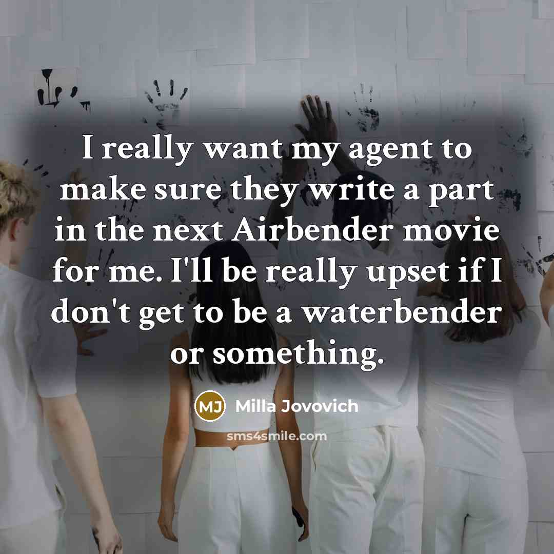 “I really want my agent to make sure they write…” quote by Milla Jovovich