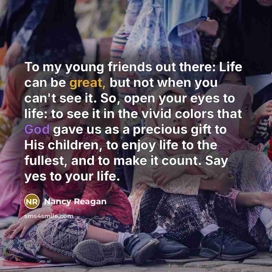 “To my young friends out there: Life can be great,…” quote by Nancy Reagan