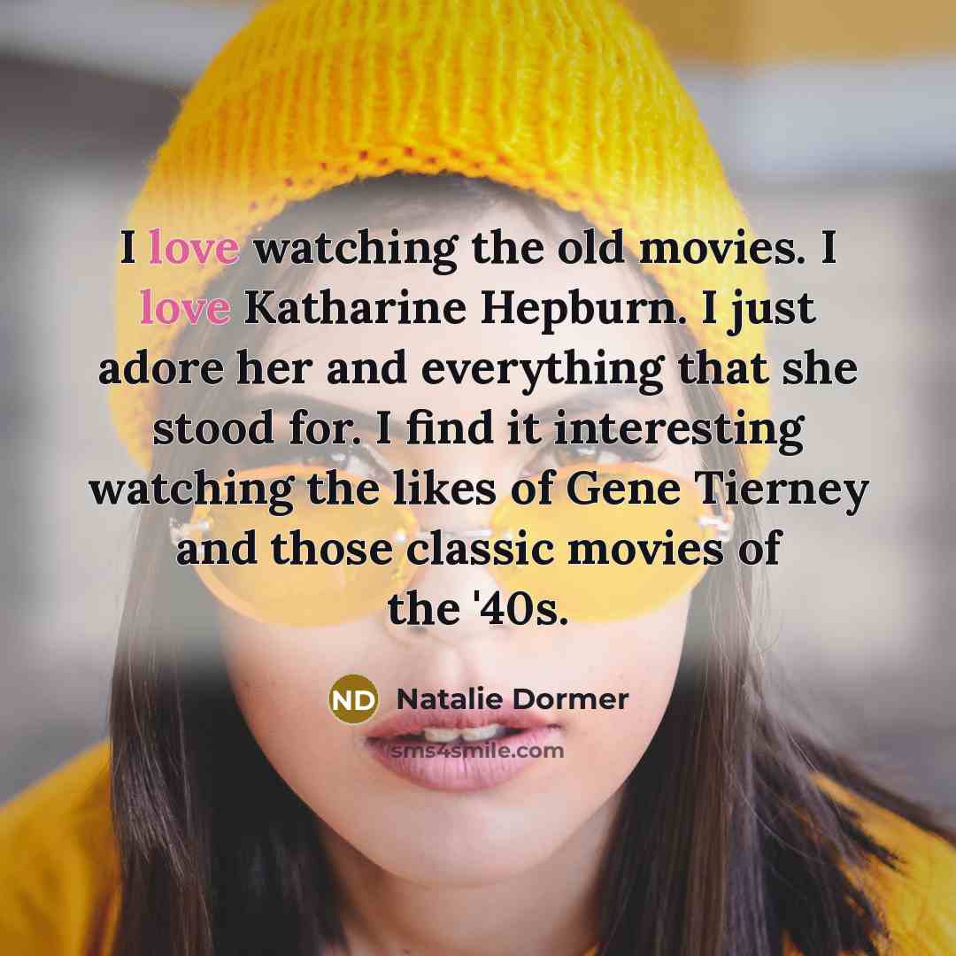 “I love watching the old movies. I love Katharine Hepburn.…” quote by Natalie Dormer