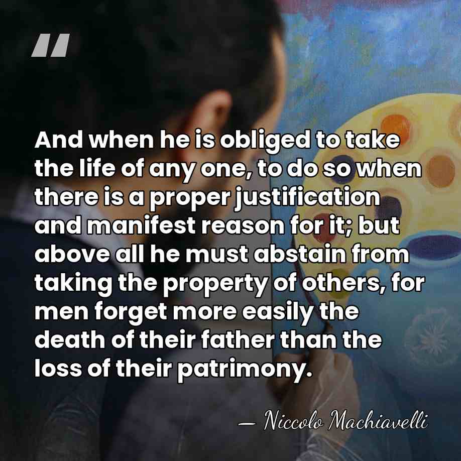 And when he is obliged to take the life of any one,&hellip; - Niccolo Machiavelli