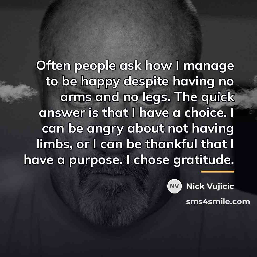 “Often people ask how I manage to be happy despite…” quote by Nick Vujicic