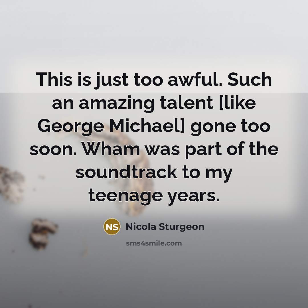 “This is just too awful. Such an amazing talent [like…” quote by Nicola Sturgeon
