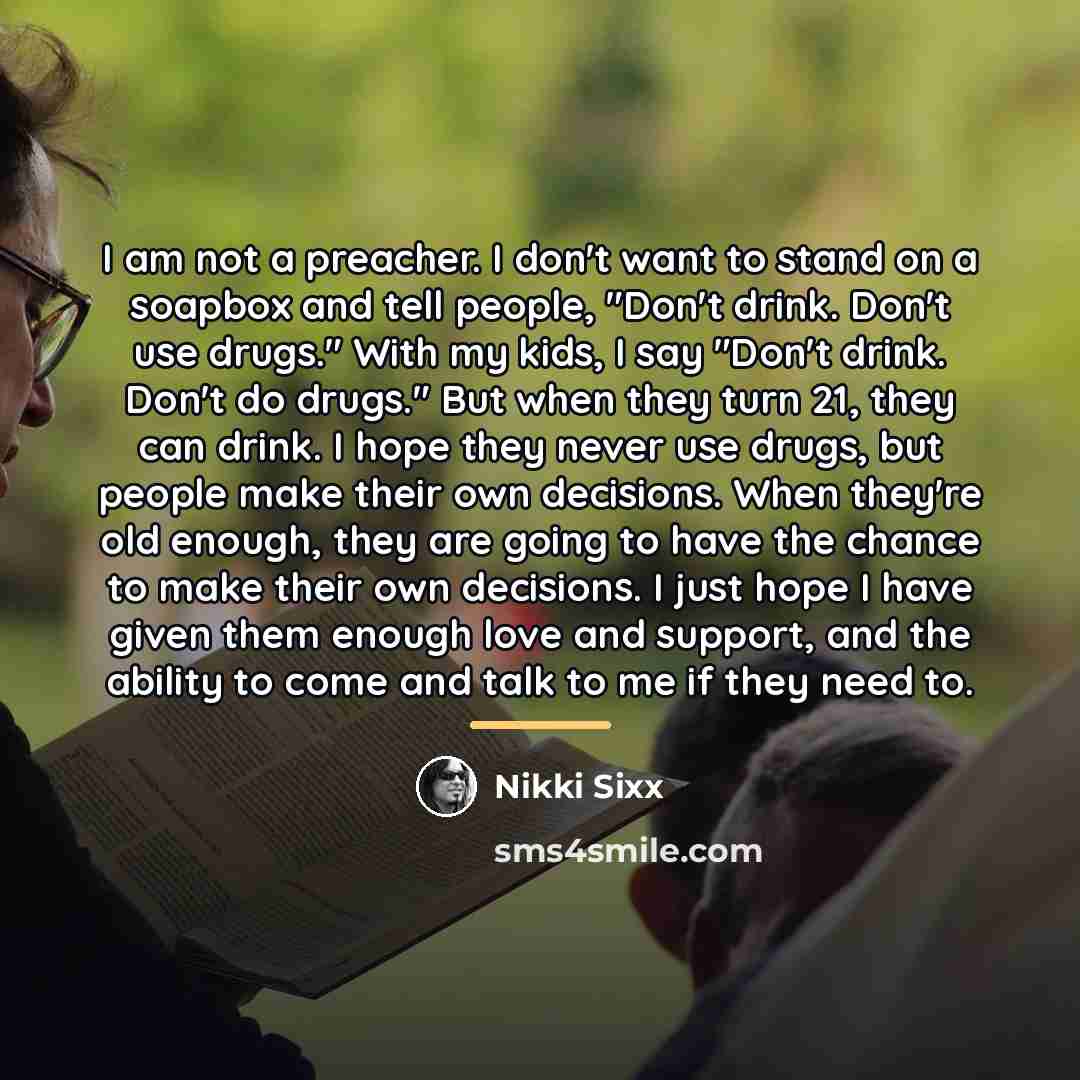 “I am not a preacher. I don't want to stand…” quote by Nikki Sixx