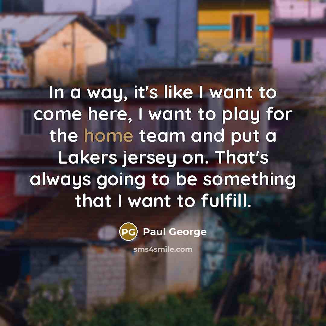 “In a way, it's like I want to come here,…” quote by Paul George