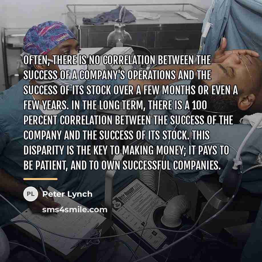 “Often, there is no correlation between the success of a…” quote by Peter Lynch