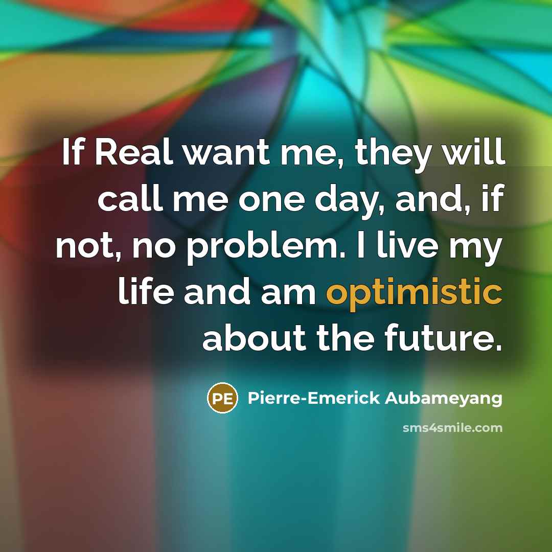 “If Real want me, they will call me one day,…” quote by Pierre-Emerick Aubameyang