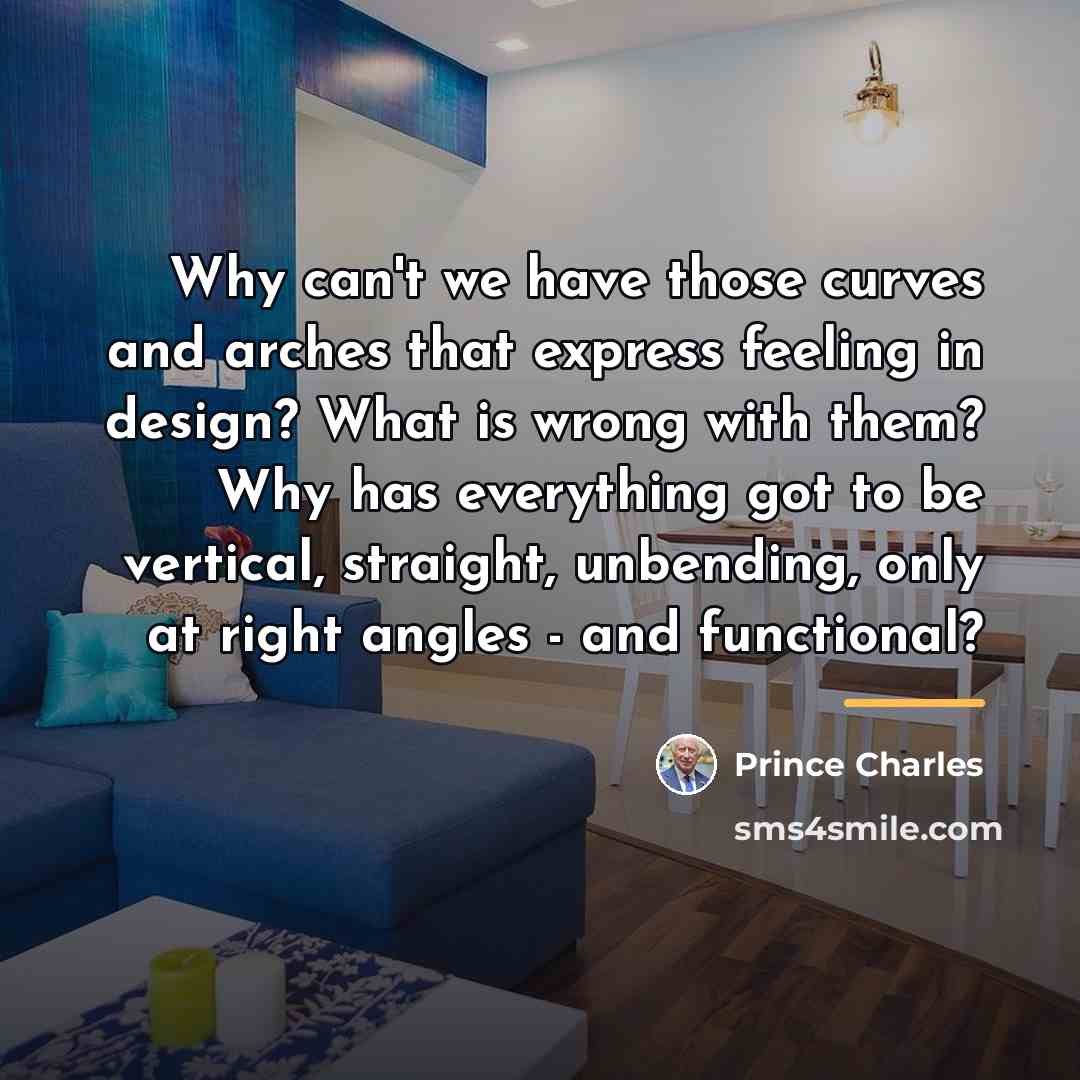 “Why can't we have those curves and arches that express…” quote by Prince Charles