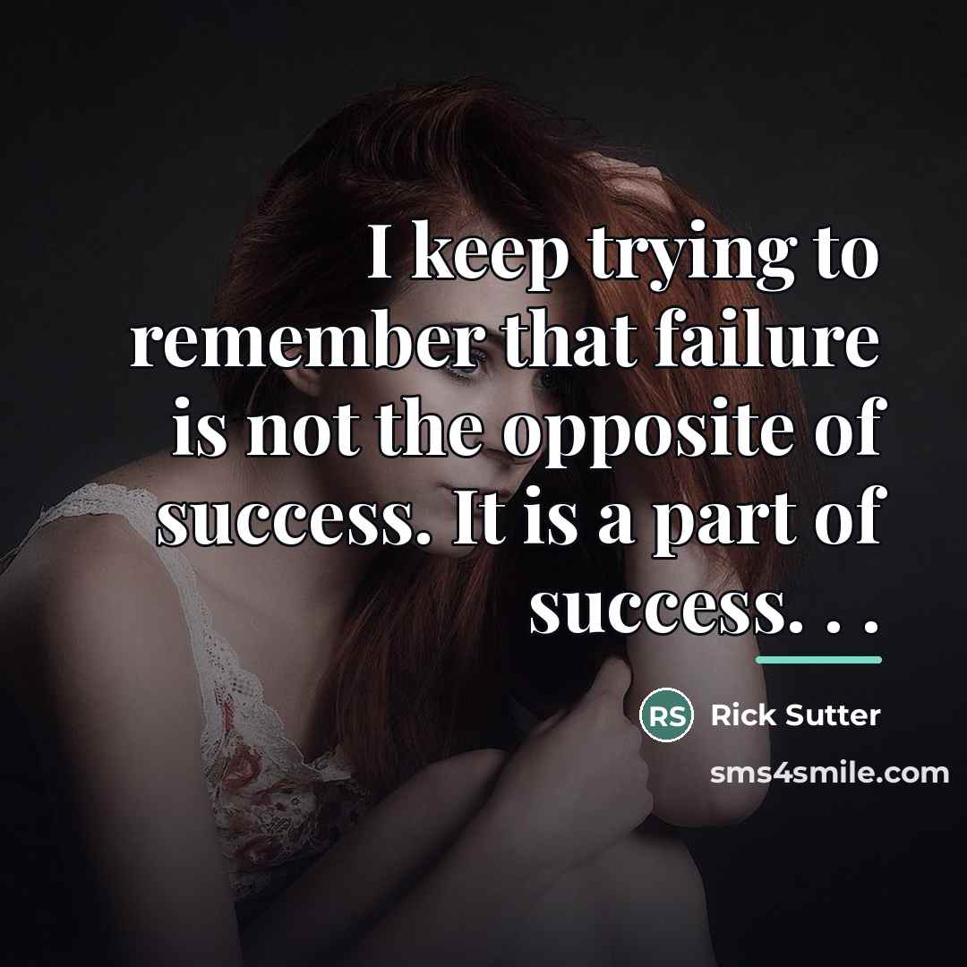 “I keep trying to remember that failure is not the…” quote by Rick Sutter
