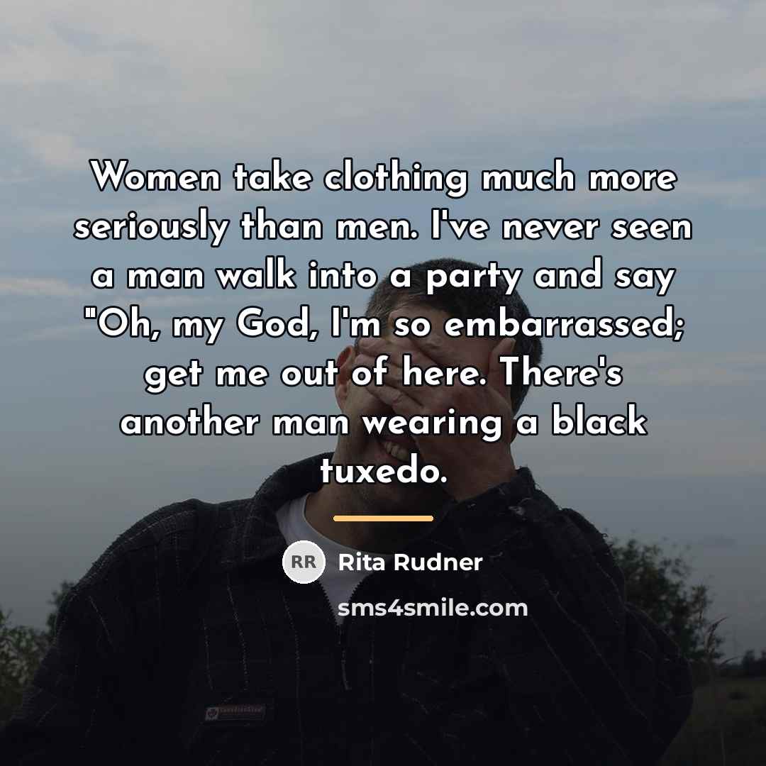 “Women take clothing much more seriously than men. I've never…” quote by Rita Rudner
