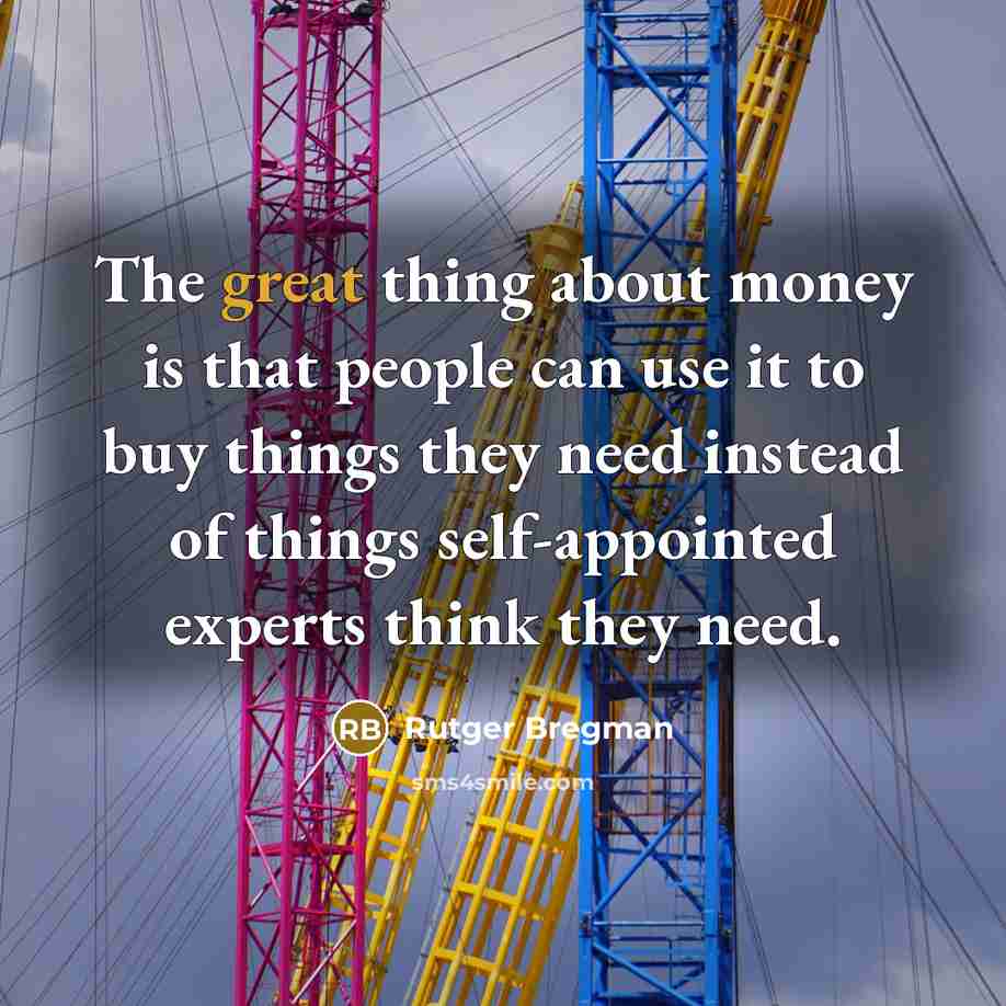 “The great thing about money is that people can use…” quote by Rutger Bregman