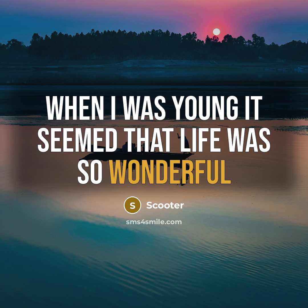 “When I was young It seemed that life was so…” quote by Scooter